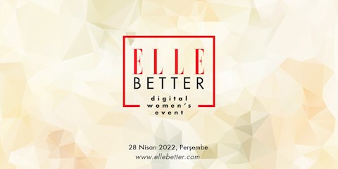 28 NİSAN'DA ELLE BETTER'DA BULUŞUYORUZ!