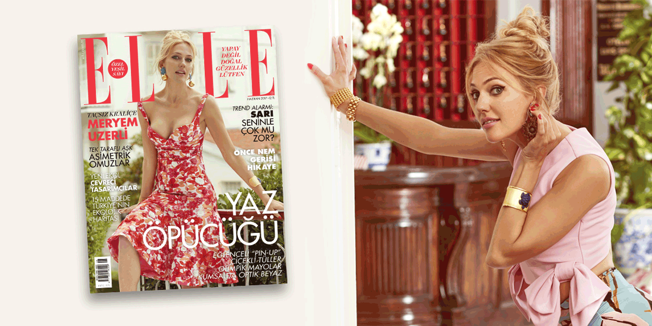 ELLE HAZİRAN 2017 SAYISI ÇIKTI!